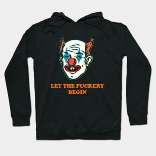 Let the fuckery begin Hoodie